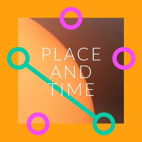 Place And Time