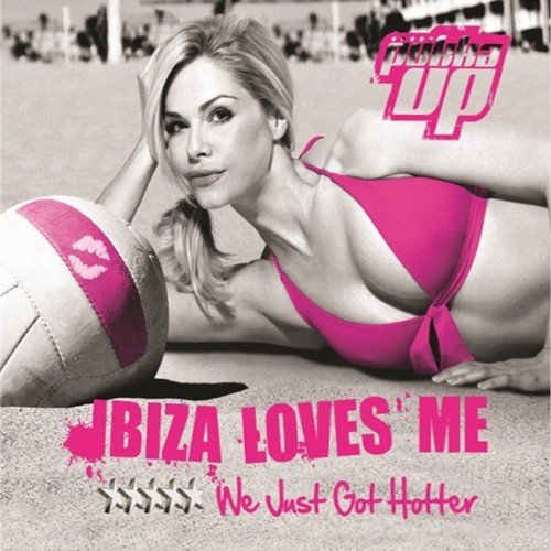 Pukka up Presents: Ibiza Loves Me... We Just Got Hotter!