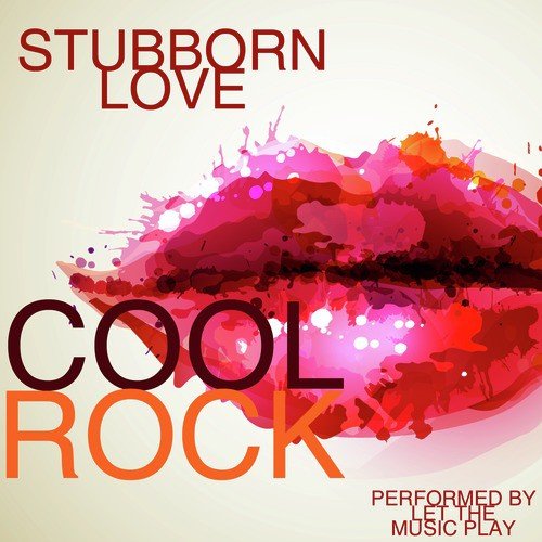 Stubborn Love: Cool Rock
