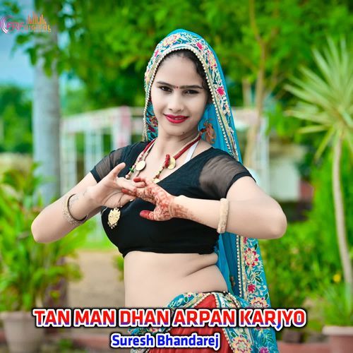 TAN MAN DHAN ARPAN KARJYO