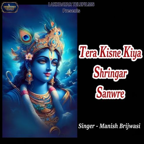 Tera Kisne Kiya Shringar Sanwre