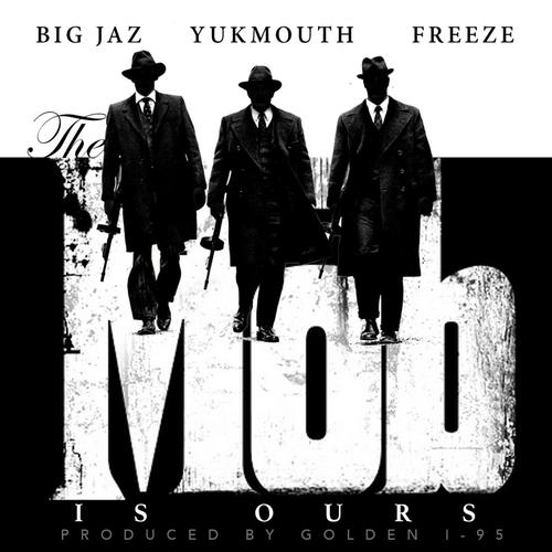 The Mob Is Ours (feat. Yukmouth & Freeze)