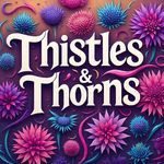 Thistles & Thorns