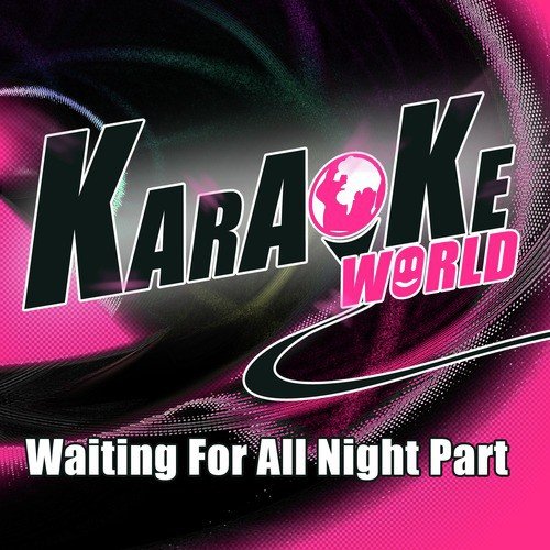 Waiting for All Night Part (Originally Performed by Rudimental) [Karaoke Version]