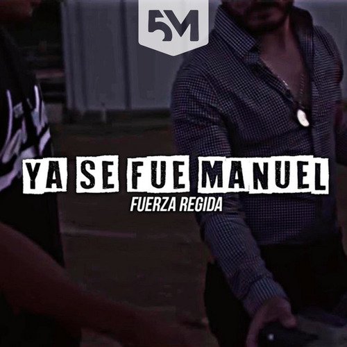 Ya Se Fue Manuel (Fuerza Regida) cover art