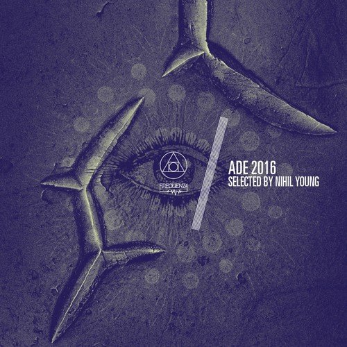 ADE 2016 Sampler (Compiled by Nihil Young)