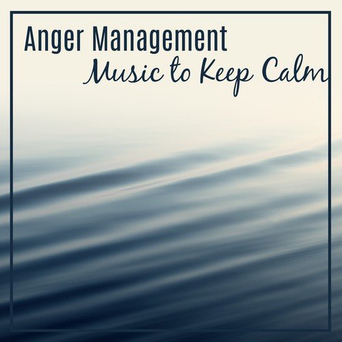 Anger Management: Music to Keep Calm