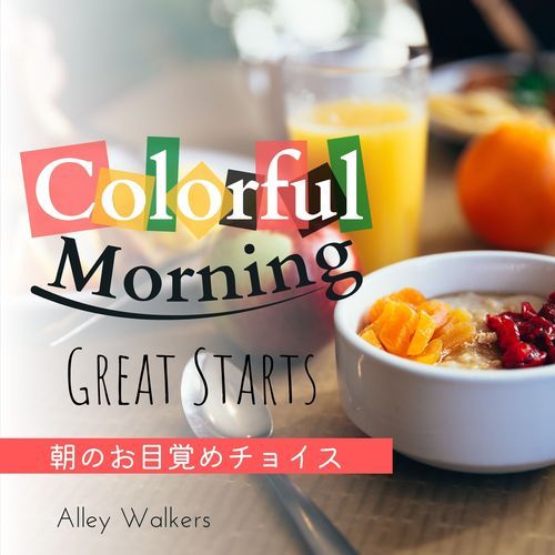 Colorful Morning:朝のお目覚めチョイス - Great Starts