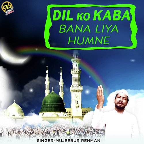 Dil Ko Kaba Bana Liya Humne