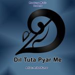 Dil Tuta Pyar Me