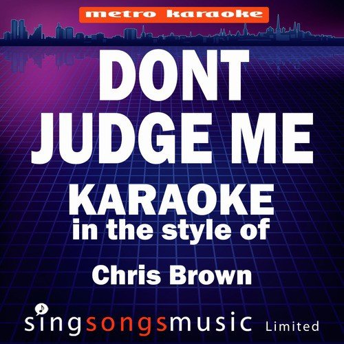 Don't Judge Me (In the Style of Chris Brown) [Karaoke Version]