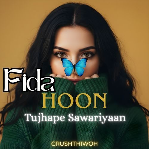 Fida hoon tujhape sawariyaan