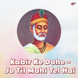 Kabir Ke Dohe - Jo Til Mahi Tel Hai-GgEBQDMITQc