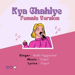 Kya Chahiye Female Version-PiZcbjFYAHY