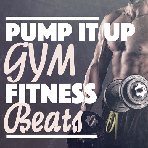 Pump It Up: Gym Fitness Beats