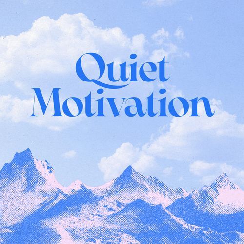 Quiet Motivation