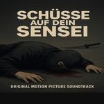 Schüsse Auf Dein Sensei (Original Motion Picture Soundtrack)