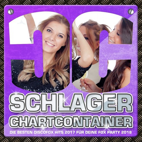 Schlager Chartcontainer – Die besten Discofox Hits 2017 für deine Fox Party 2018