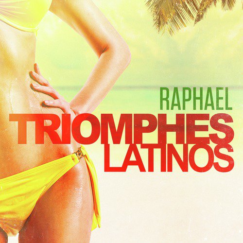 Triomphes latinos: Raphael (Ses plus grands succès)