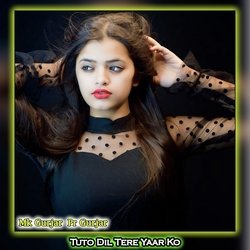 Tuto Dil Tere Yaar Ko