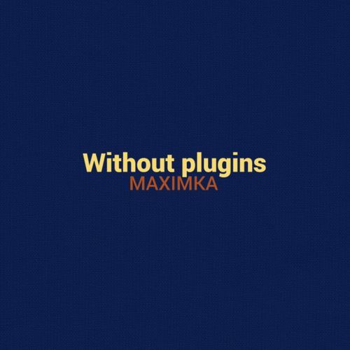 Without Plugins