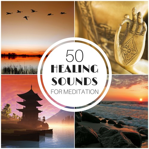 50 Healing Sounds for Meditation - Instrumental Music Therapy and Precious Calming Sounds of Nature & Frequencies for Mind Relaxation and Deep Meditation