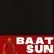 Baat Sun