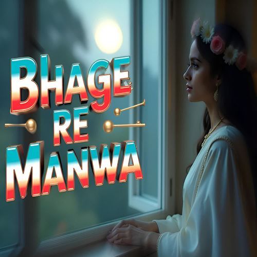Bhage Re Manwa