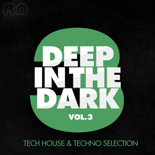 Deep in the Dark, Vol. 3 (Tech House & Techno Selection)