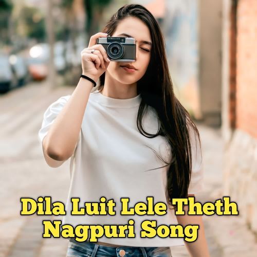 Dila Luit Lele Theth Nagpuri Song