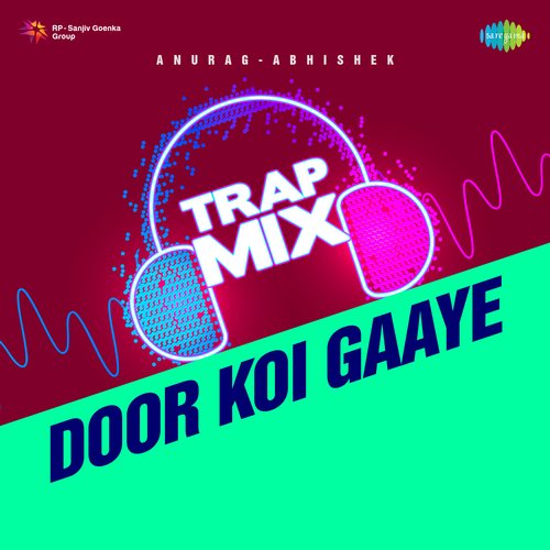 Door Koi Gaaye - Trap Mix