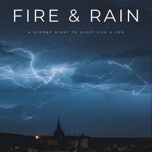 Fire & Rain: A Stormy Night To Sleep Like A Log_poster_image