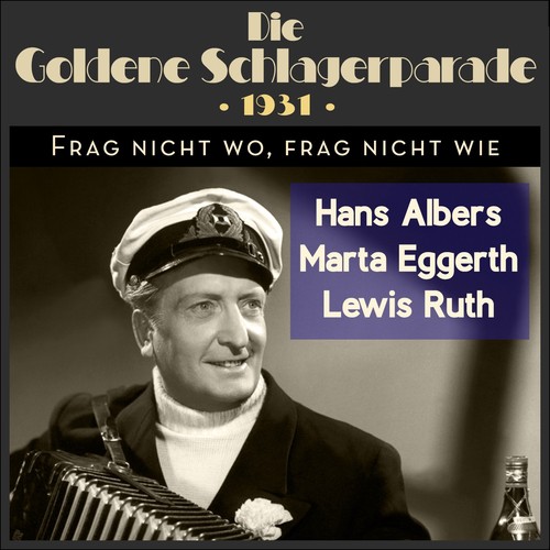 Frag nicht wo, Frag nicht wie (Die Goldene Schlagerparade 1931)