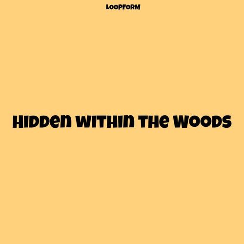 Hidden within the Woods