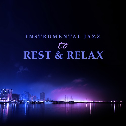Instrumental Jazz to Rest & Relax – Calming Sounds of Piano, Soft Guitar Vibes, Shades of Jazz