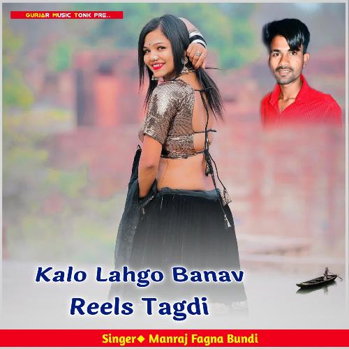 Kalo Lahgo Banav Reels Tagdi