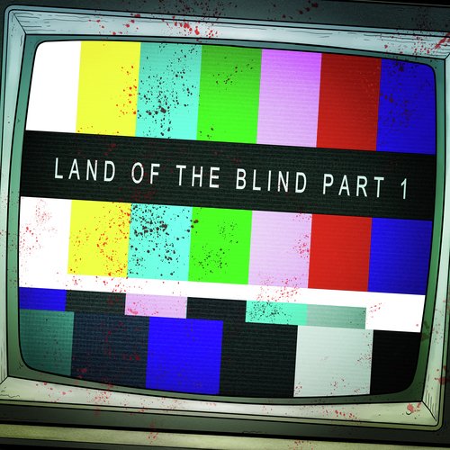 Land of the Blind, Pt. 1