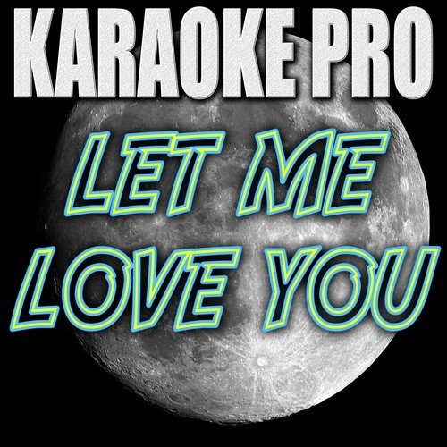 Let Me Love You (Originally Performed by DJ Snake feat. Justin Bieber)