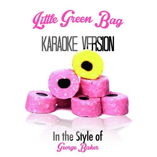 Little Green Bag (In the Style of George Baker) [Karaoke Version]