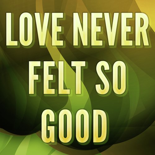 Love Never Felt So Good (Originally Performed by Michael Jackson) (Karaoke Version)