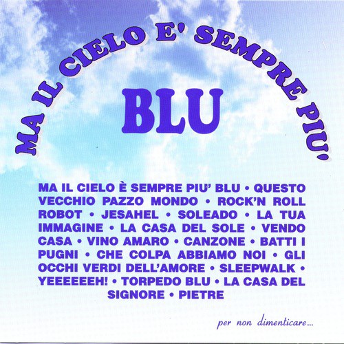 Ma Il Cielo E' Sempre Piu' Blu