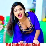 Mat Chale Matakni Chaal
