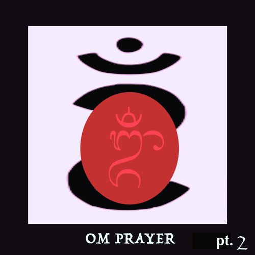 Om Prayer, Pt.2