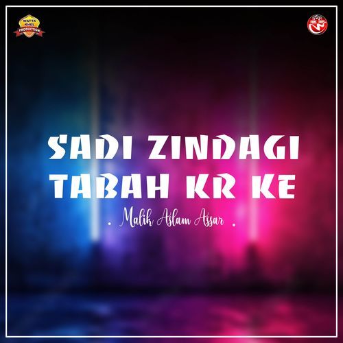 Sadi Zindagi Tabah Kr Ke