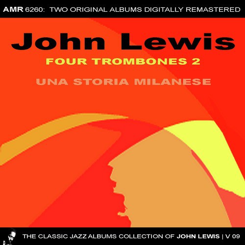 The Classic Jazz Albums Collection of John Lewis, Volume 9: Four Trombones Two & OST Una Storia Milanese (A Milanese Story)