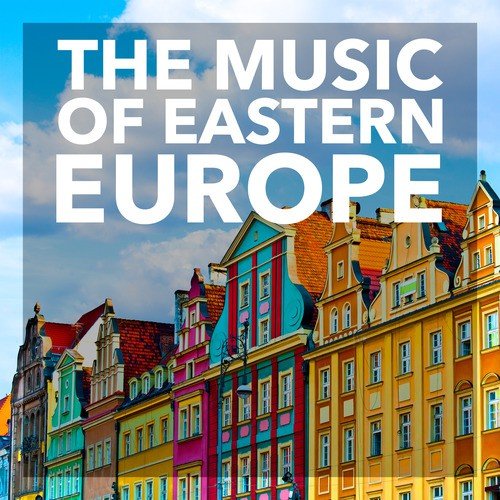 The Music of Eastern Europe