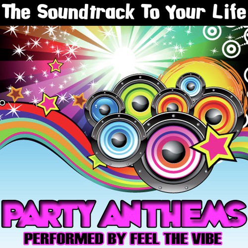 The Soundtrack To Your Life: Party Anthems