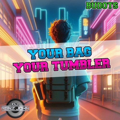 Your Bag, Your Tumbler