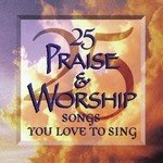 25 Praise & Worship Songs You Love To Sing