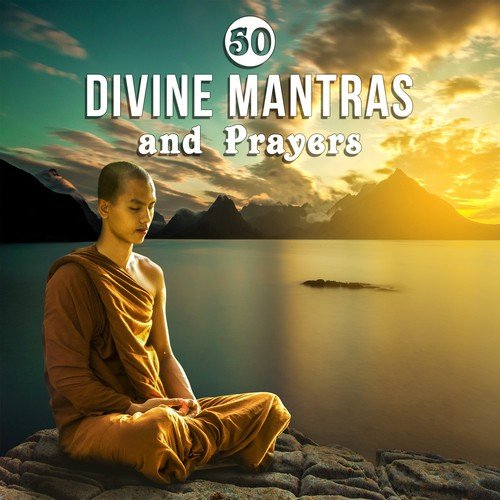 50 Divine Mantras and Prayers: Spiritual Practices, Intense Meditation Music, Self Healing, Kundalini, Soulful Protection of Happines